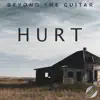 Beyond The Guitar - Hurt (Instrumental Guitar) - Single